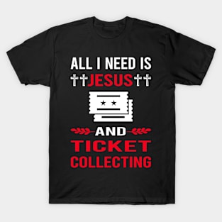 I Need Jesus And Ticket Collecting Tickets T-Shirt